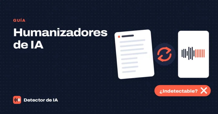 Portada: humanizadores de IA y cómo los ve un detector
